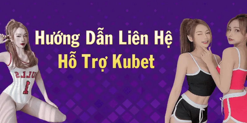 Những phương thức kết nối tổng đài CSKH Kubet