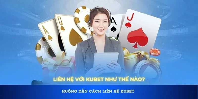 Gọi tới tổng đài CSKH Kubet qua hotline